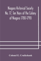 Niagara Historical Society No. 17, Ten Years of the Colony of Niagara 1780-1790 9354178936 Book Cover