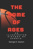 THE GAME OF AGES: An illustrated history of sports B0C87VCRVJ Book Cover