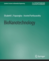 BioNanotechnology (Synthesis Lectures on Biomedical Engineering) 3031004906 Book Cover