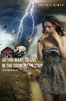 So You Want to Live in the Country Do You?: My Letters to Dallas 1680284169 Book Cover