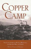 Copper Camp: The Lusty Story of Butte, Montana, the Richest Hill on Earth 1931832048 Book Cover