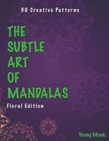 The Subtle Art of Mandalas: Floral Edition B09244W62Y Book Cover