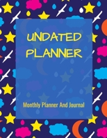Undated Calendar Monthly Planner And Journal: 8.5 x 11 Inches 125 Pages Dateless Planner | Perpetual Calendar Organizer 1694777197 Book Cover