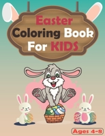 Easter Coloring Book For Kids - Ages (4-8): Funny Easter Coloring Book For Kids - Chicken, Bunnies, Eggs, Easter Baskets, Flowers, And Much More Funny ... Pages B08XL6J6DP Book Cover