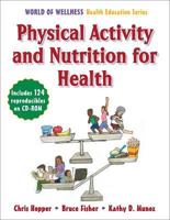 Physical Activity and Nutrition for Health (World of Wellness Health Education) 0736065385 Book Cover