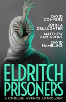 Eldritch Prisoner: A Cthulhu Mythos Anthology 1637897278 Book Cover