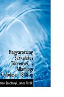 Magyarország Sarkalatos Törvényei, s Államjogi Fejlödése 1848-ig 0526225297 Book Cover