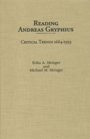 Reading Andreas Gryphius: Critical Trends 1664-1993 (Literary Criticism in Perspective) 1571130055 Book Cover