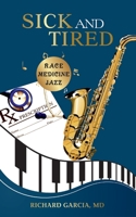 Sick and Tired: Race, Medicine, and Jazz 1732830320 Book Cover