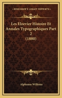 Les Elzevier Histoire Et Annales Typographiques Part 2 (1880) 1160451176 Book Cover
