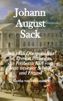 Johann August Sack: Seit 1816 Oberpräsident der Provinz Pommern, des Freiherrn Karl vom Stein treuester Schüler und Freund B0874KYJNV Book Cover