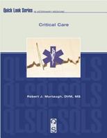 Critical Care (Quick Look in Veterinary Medicine Series) (Quick Look Series in Veterinary Medicine) 1893441350 Book Cover