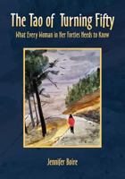 The Tao of Turning Fifty: What Every Woman in Her Forties Needs to Know 1466378115 Book Cover