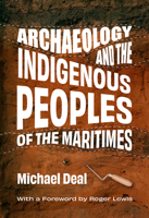 Archaeology and the Indigenous Peoples of the Maritimes 199044511X Book Cover