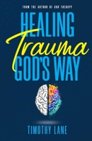 Healing Trauma God's Way 0998831395 Book Cover
