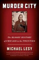 Murder City: The Bloody History of Chicago in the Twenties 0393330591 Book Cover