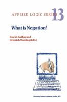 What is Negation? (Applied Logic Series) 0792355695 Book Cover