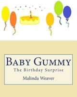 Baby Gummy: The Birthday Surprise 1542705894 Book Cover