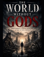 The World Without Gods B0GZB42P2R Book Cover