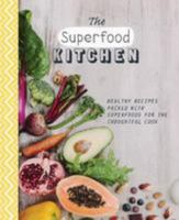 The Superfood Kitchen: Feel-Good Food for Happy and Healthy Eating 1472364554 Book Cover