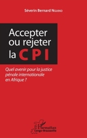 Accepter ou rejeter la CPI: Quel avenir pour la justice pénale internationale en Afrique ? (Harmattan Congo-Brazzaville) (French Edition) 2343139075 Book Cover