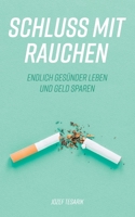 Schluss mit Rauchen: Endlich gesünder leben und Geld sparen B091DWX1CM Book Cover