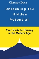 Unlocking the Hidden Potential: Your Guide to Thriving in the Modern Age B0CGL7TQPY Book Cover