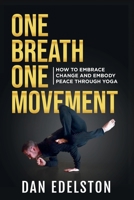 One Breath One Movement : How to Embrace Change and Embody Peace Through Yoga 099828839X Book Cover