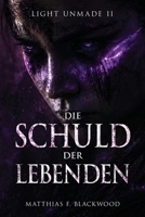 LIGHT UNMADE: Die Schuld der Lebenden (German Edition) B0GX8VYT9Q Book Cover