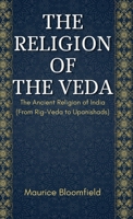 THE RELIGION OF THE VEDA The Ancient Religion of India (From Rig-Veda to Upanishads) 9370719482 Book Cover