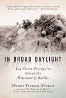 In Broad Daylight: The Secret Procedures behind the Holocaust by Bullets 1948924625 Book Cover