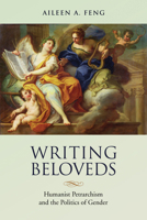 Writing Beloveds: Humanist Petrarchism and the Politics of Gender 1487500777 Book Cover