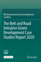 The Belt and Road Initiative Green Development Case Studies Report 2020 9811631905 Book Cover