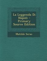 La Leggenda Di Napoli (Classic Reprint) 1144213029 Book Cover