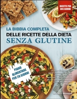 LA BIBBIA COMPLETA DELLE RICETTE DELLA DIETA SENZA GLUTINE: Un piano alimentare senza glutine strutturato di 30 giorni, con ricette semplici per ... un’alimentazione sana (Italian Edition) B0GYPGXNSW Book Cover