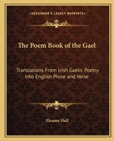 The Poem Book of the Gael: Translations from Irish Gaelic Poetry into English Prose and Verse 1015945341 Book Cover