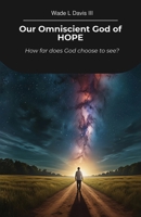 Our Omniscient God of HOPE: How far does God choose to see? B0FZWW7JNG Book Cover