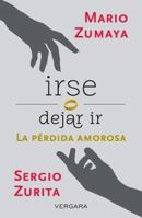 Irse O Dejar ir: La Perdida Amorosa 6074803595 Book Cover