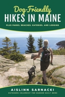 Dog-Friendly Hikes in Maine: Plus Parks, Beaches, Eateries, and Lodging 1608936678 Book Cover