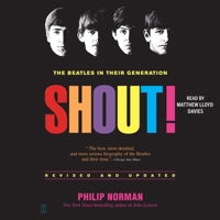 Shout!: The Beatles in Their Generation 1668135310 Book Cover