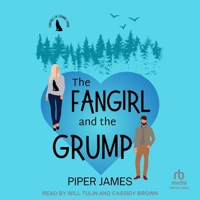 The Fangirl and the Grump B0DSYH3KDQ Book Cover
