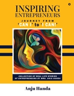 Inspiring Entrepreneurs: Journey from 'Can I' to 'I Can!' B0BLG6XBWG Book Cover