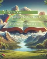A ESPERANÇA E A ALEGRIA: EDITORA CAMINHO E FÉ B0G2S3Y2KV Book Cover