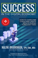 Success In The Digital Economy: How to Overcome Chaos and Create Wealth During Turbulent Times 1772775193 Book Cover