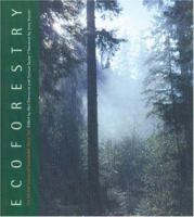 Ecoforestry: The Art and Science of Sustainable Forest Use 0865713650 Book Cover