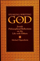 Speaking/Writing of God: Jewish Philosophical Reflections on the Life With Others (S U N Y Series in Jewish Philosophy) 0791434583 Book Cover