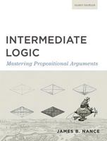 Intermediate Logic: Mastering Propositional Arguments--Student Text 1591281660 Book Cover