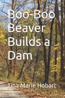 Boo-Boo Beaver Builds a Dam B0GHDSFM8Z Book Cover