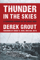 Thunder in the Skies: A Canadian Gunner in the Great War 1459730933 Book Cover