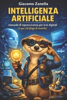 Intelligenza Artificiale: Manuale di sopravvivenza per eroi digitali (e per chi finge di esserlo) (Italian Edition) B0GY9CV6P8 Book Cover